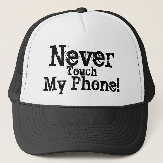 Never Touch My Phone! Trucker Hat (Front)