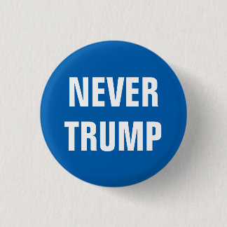 NEVER TRUMP For President 2016 3 Cm Round Badge