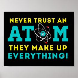 Never trust a Atom, They Make up Everything Poster
