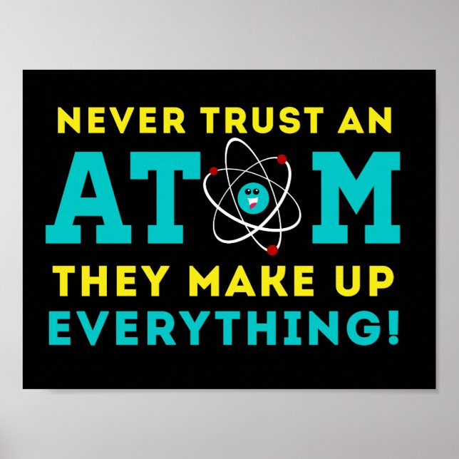 Never trust a Atom, They Make up Everything Poster (Front)