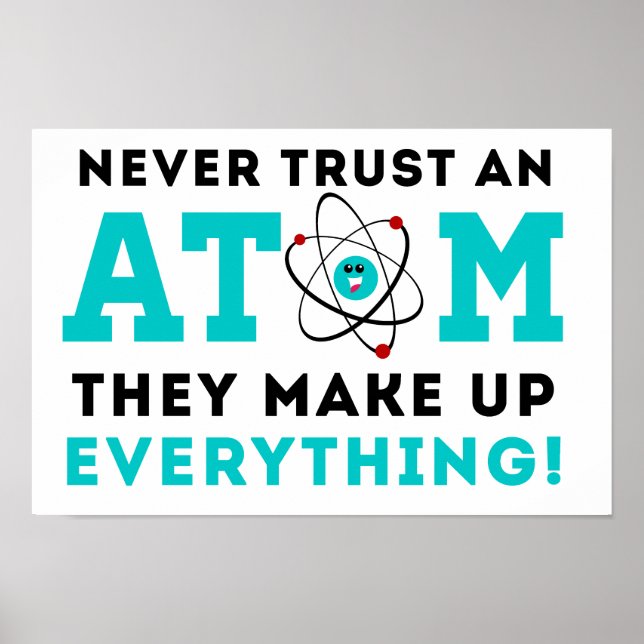 Never trust a Atom, They Make up Everything Poster (Front)