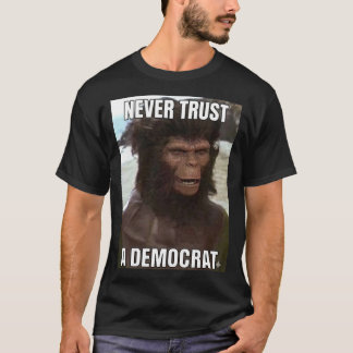 Never Trust A Democrat! Says Lucias! T-Shirt