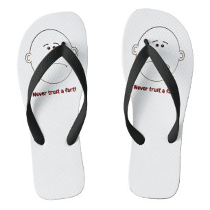 Never Trust A Fart! Flip Flops