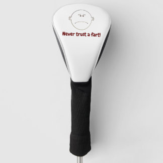 Never Trust A Fart! Golf Head Cover
