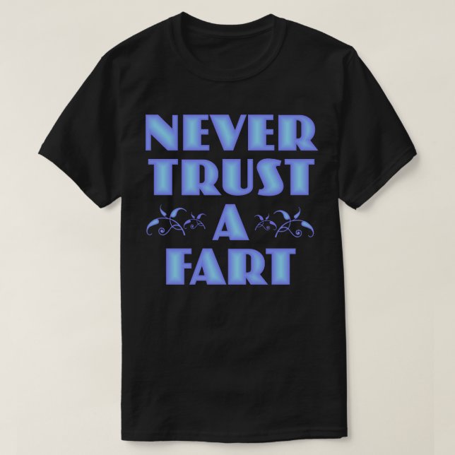 Never Trust a Fart T-Shirt (Design Front)