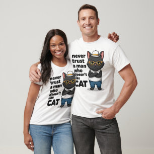 Never Trust a Man Who Doesn't Like Cat Funny T-Shirt