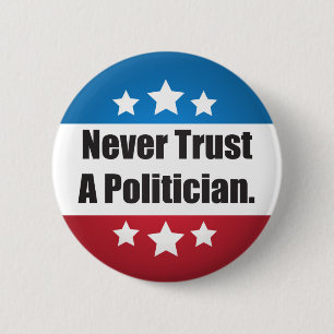 Never Trust a Politician Button