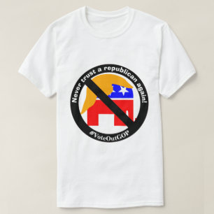 Never trust a republican again! T-Shirt