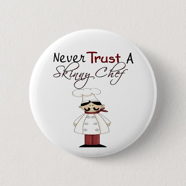Never Trust a Skinny Chef 6 Cm Round Badge (Front)