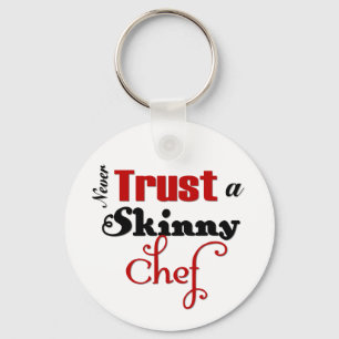Never Trust a Skinny Chef Key Ring