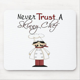 Never Trust a Skinny Chef Mouse Pad