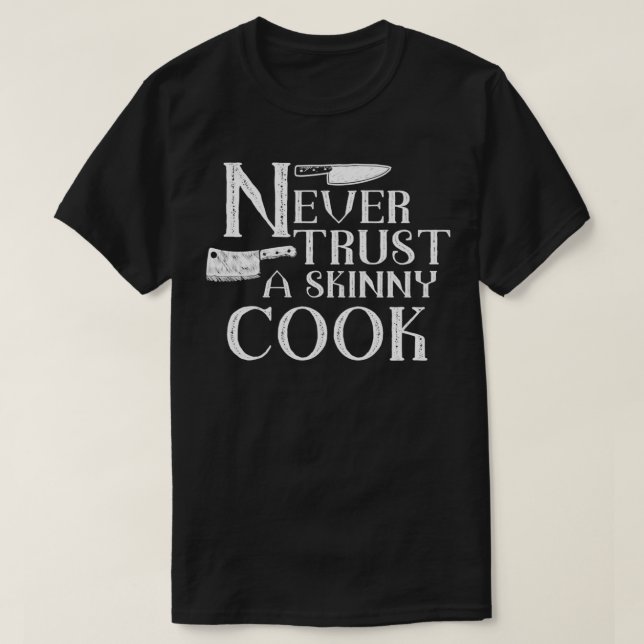Never trust a skinny cook Essential TShirt 2  (Design Front)