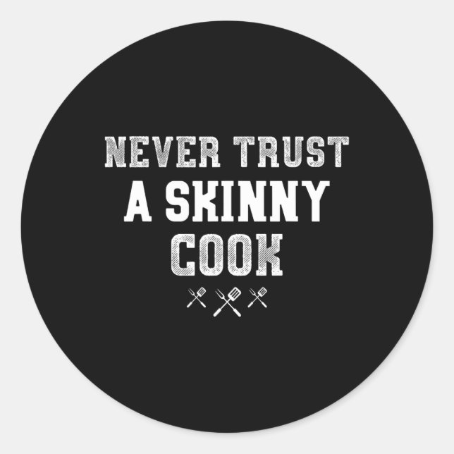 Never Trust A Skinny Cook Funny Bbq Pitmaster Gift Classic Round Sticker (Front)