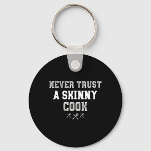 Never Trust A Skinny Cook Funny Bbq Pitmaster Gift Key Ring