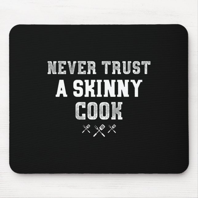 Never Trust A Skinny Cook Funny Bbq Pitmaster Gift Mouse Pad (Front)