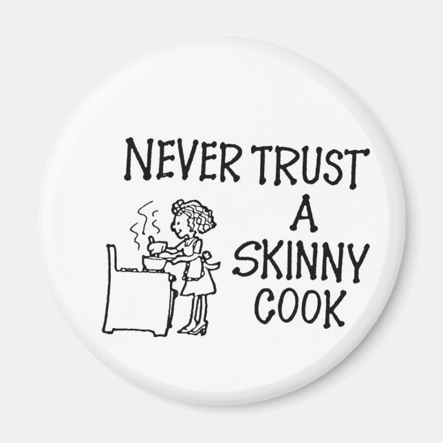 Never Trust A Skinny Cook Magnet (Front)