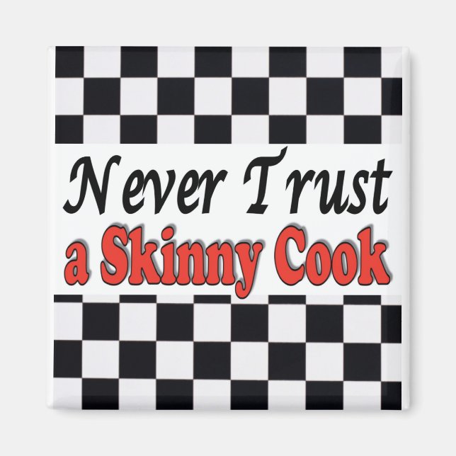 Never Trust a Skinny Cook Magnet (Front)