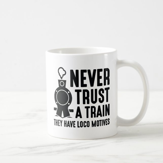 Never Trust A Train Coffee Mug (Right)