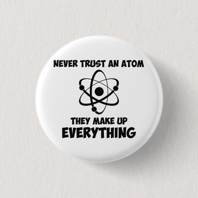 Never Trust An Atom 3 Cm Round Badge (Front)