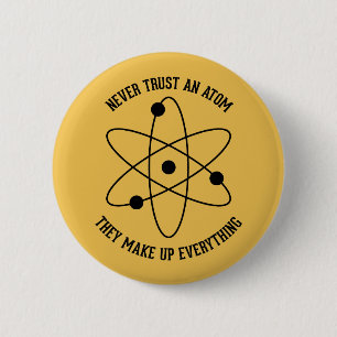 Never Trust an Atom 6 Cm Round Badge