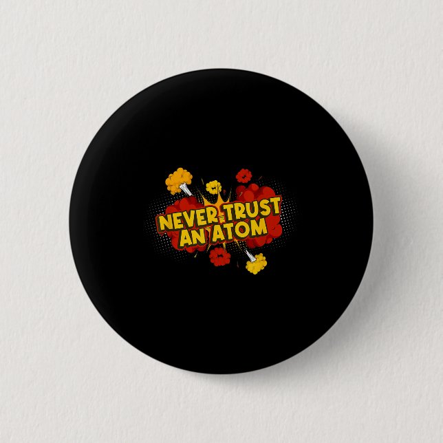 Never Trust An Atom Atomic Bomb  6 Cm Round Badge (Front)
