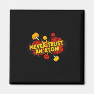 Never Trust An Atom Atomic Bomb Magnet