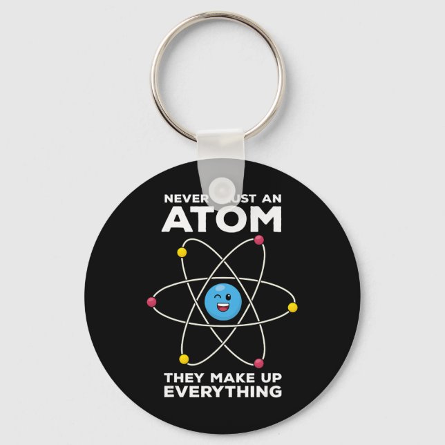 Never Trust An Atom Funny Physics Jokes Science Te Key Ring (Front)