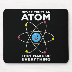 Never Trust An Atom Funny Physics Jokes Science Te Mouse Pad