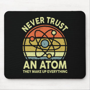 Never Trust An Atom Funny Physics Jokes Science Te Mouse Pad
