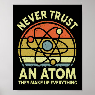 Never Trust An Atom Funny Physics Jokes Science Te Poster