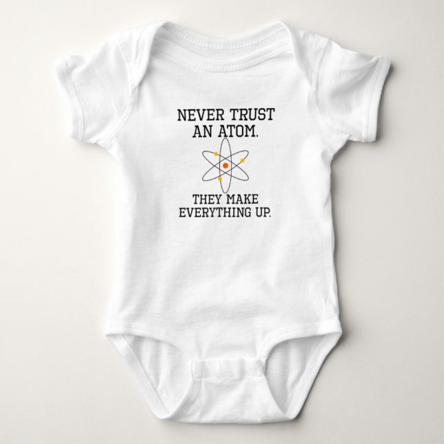 Never Trust An Atom - Funny Science Baby Bodysuit (Front)