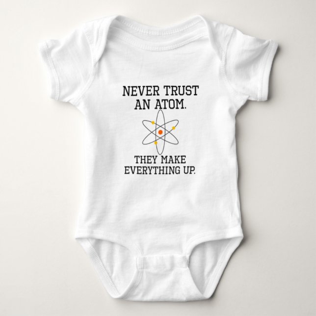 Never Trust An Atom - Funny Science Baby Bodysuit (Front)