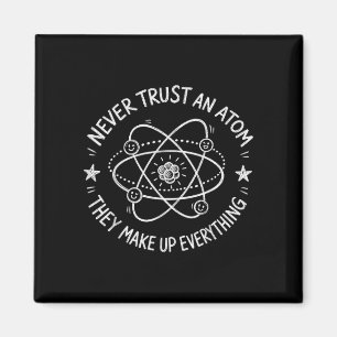 Never trust an atom funny science humour magnet