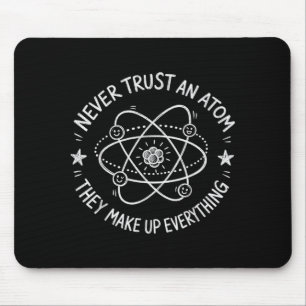 Never trust an atom funny science humour mouse pad