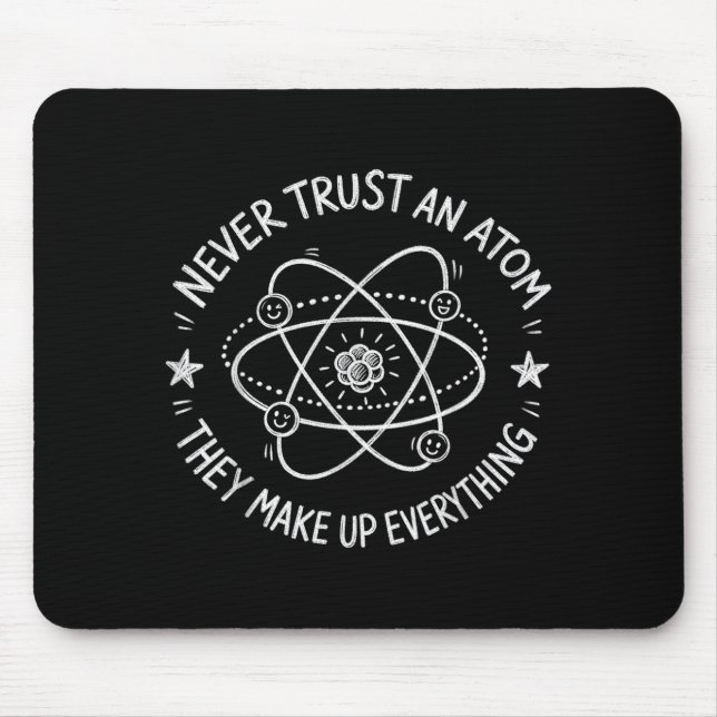 Never trust an atom funny science humour  mouse pad (Front)
