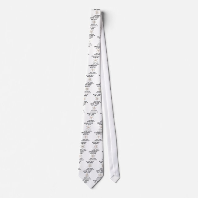 Never Trust An Atom - Funny Science Tie (Front)