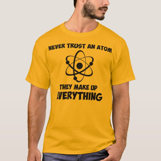 Never Trust An Atom T-Shirt (Front)