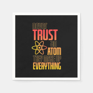 Never Trust An Atom They Make Everything Napkin