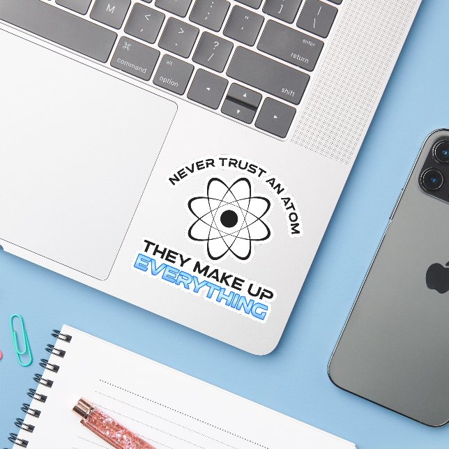 Never Trust An Atom They Make Up Everything (Laptop w/ iPhone)