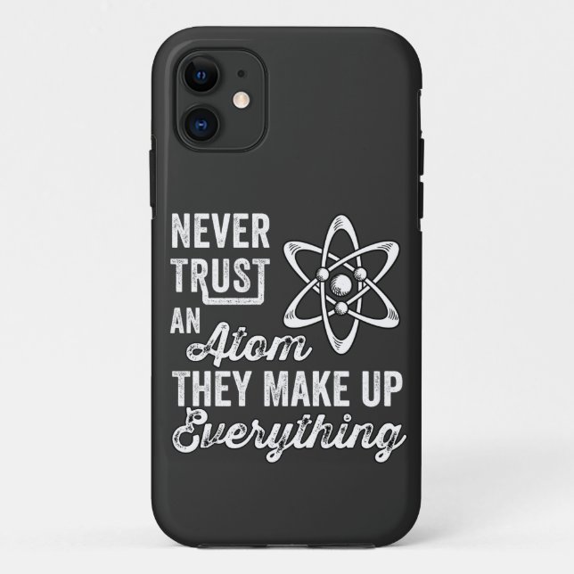 Never Trust An Atom, They Make Up Everything Case-Mate iPhone Case (Back)