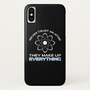 Never Trust An Atom They Make Up Everything Case-Mate iPhone Case