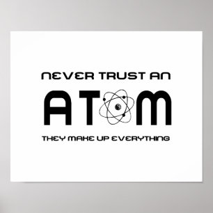 Never Trust an Atom They Make Up Everything Poster
