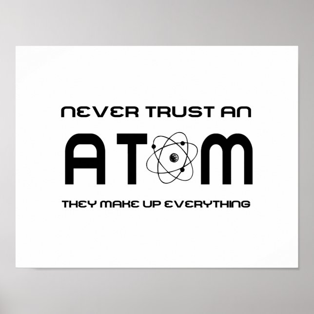 Never Trust an Atom They Make Up Everything Poster (Front)