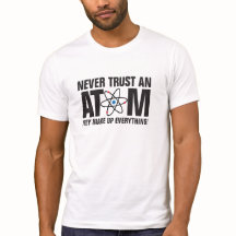 Never trust an Atom, they make up everything!