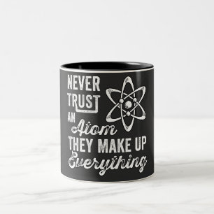 Never Trust An Atom, They Make Up Everything Two-Tone Coffee Mug