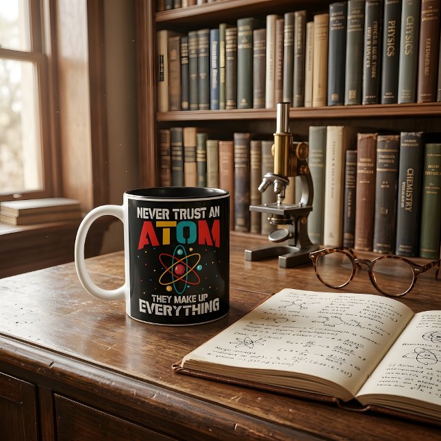 Never trust an atom They make up everything Two-Tone Coffee Mug (Creator Uploaded)