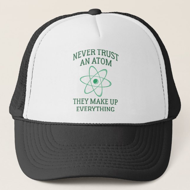 Never Trust An Atom Trucker Hat (Front)