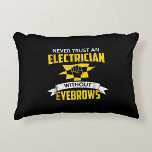 Never Trust An Electrician Without Eyebrows Decorative Cushion