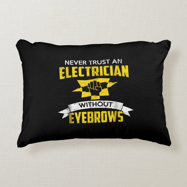 Never Trust An Electrician Without Eyebrows Decorative Cushion (Front)