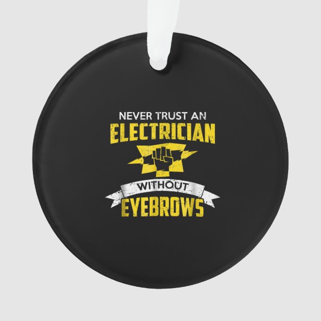 Never Trust An Electrician Without Eyebrows Ornament (Front)